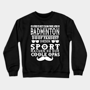 Badminton Opa Badmintonschläger Netz Spruch Crewneck Sweatshirt